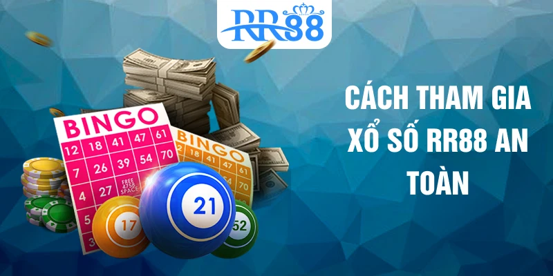 Cách tham gia xổ số RR88 an toàn