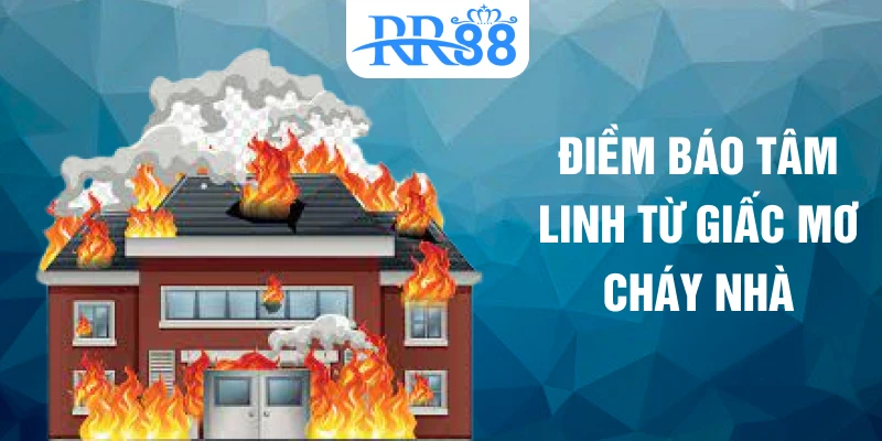 Điềm báo tâm linh từ giấc mơ cháy nhà