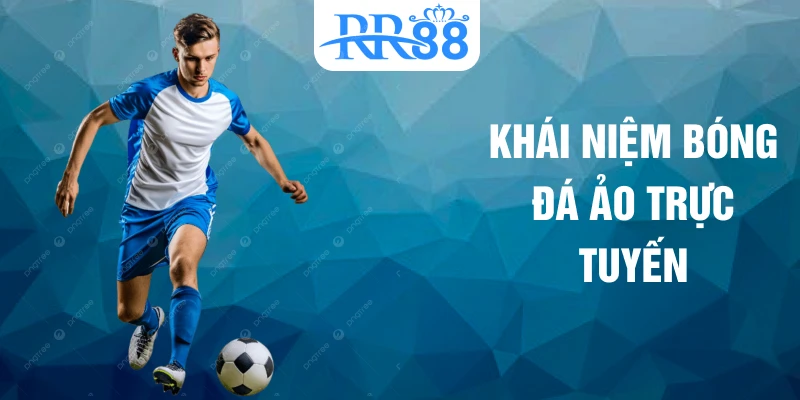 Khái niệm bóng đá ảo trực tuyến